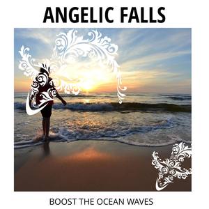 Angelic Falls - Boost The Ocean Waves