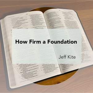 How Firm a Foundation