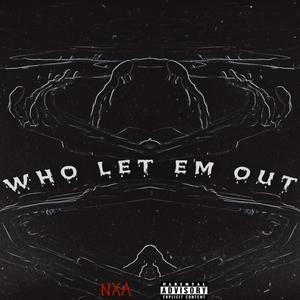 Who Let Em Out (Explicit)