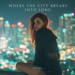 Where the City Breaks Into Song