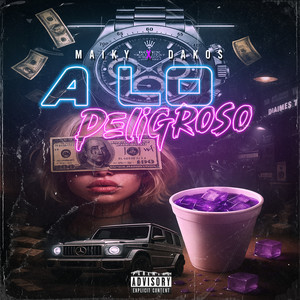 A Lo Peligroso (Explicit)