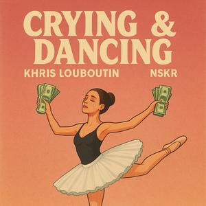 Crying & Dancing (feat. NSKR)