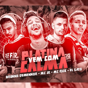 Platina Vem Com Calma(feat. MC Rick & El Gato)