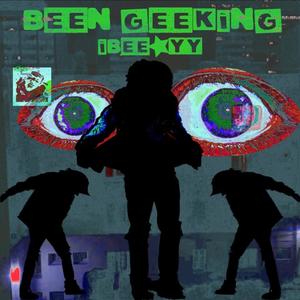 BEEN GEEKING (Explicit)