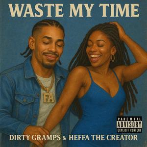 Waste My Time (Explicit)