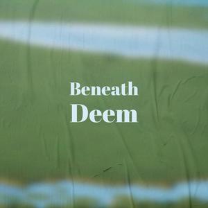 Beneath Deem