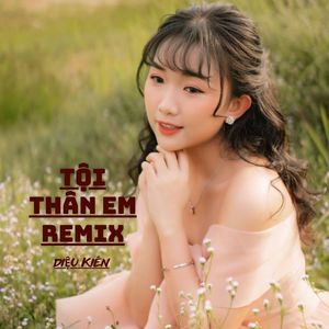 Tội Thân Em Remix