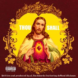 THOU SHALL (feat. aL Backwurdz) [Explicit]