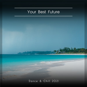 Your Best Future Dance & Chill 2021