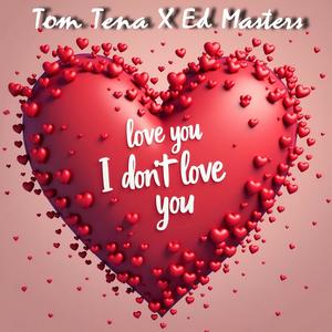 Love you I don't love you