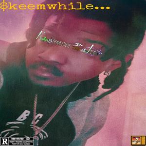 $keemwhile.... (Explicit)