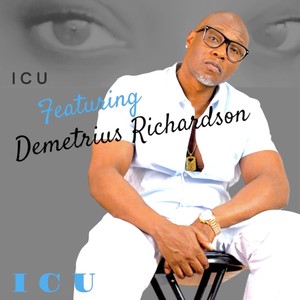 I C U (feat. Demetrius Richardson)