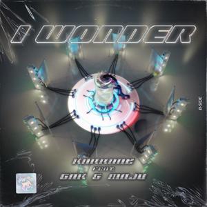 I Wonder (feat. G A K & MAJU) (Explicit)