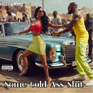 SOME COLD ASS **** (feat. MR.KG) (Explicit)