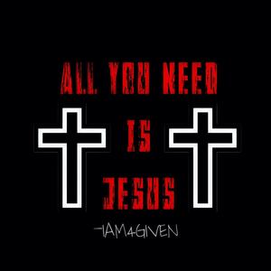 All You Need Is Jesus (feat. No)