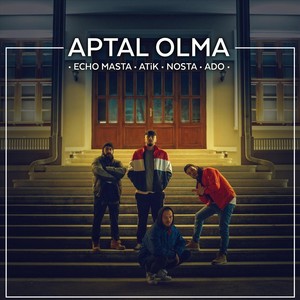 Aptal Olma(feat. Atik, Nosta & Ado) (Explicit)