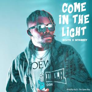 COME IN THE LIGHT (feat. MYKEEZY)