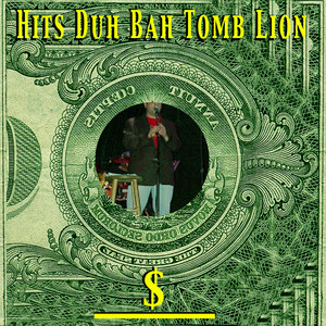 Hits Duh Bah Tomb Lion (Explicit)