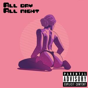 All day All night (Explicit)