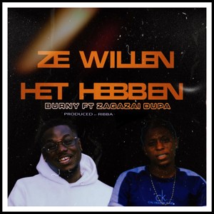 Ze Willen Het Hebben (feat. Zagazai Dupa)