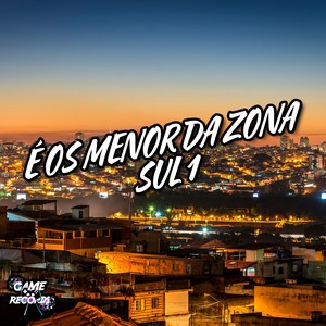 É Os Menor Da Zona Sul 1 (Explicit)