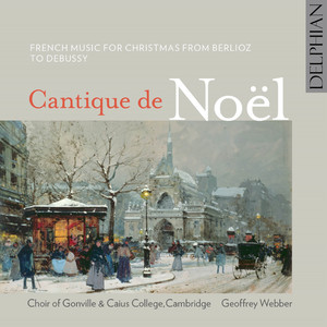 Cantique de Noël: French Music for Christmas from Berlioz to Debussy