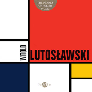 Witold Lutosławski: The Pearls of Polish Music