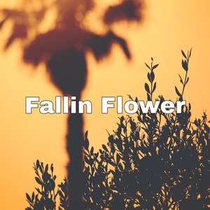 Fallin Flower