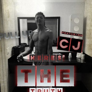 Heres The Truth (feat. C J) [Explicit]