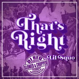 That's Right (Slowed & Chopped) [Explicit]