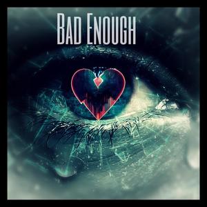Bad Enough (feat. RealDeshon) (Explicit)