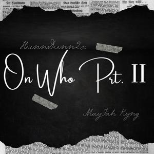On Who Prt. 2 (feat. Mayjah Kyng) [Explicit]