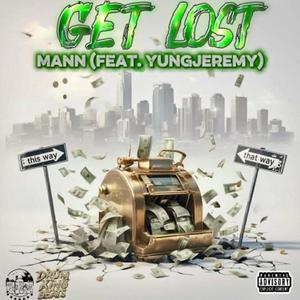 Get Lost (feat. Yungjeremy) (Explicit)