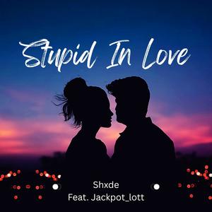 Stupid In Love (feat. Jackpot_Lott) (Explicit)