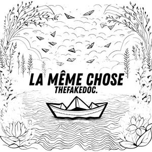 LA MÊME CHOSE.