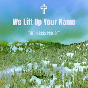 We Lift up Your Name