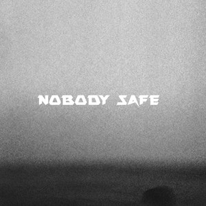 Nobody Safe (Explicit)
