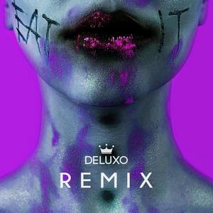EAT IT (Deluxo Remix|Explicit)