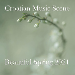 Croatian Music Scene - Beautiful Spring 2021