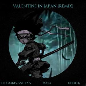 Valentine In Japan (feat. Maya & Debreek) [Remix]