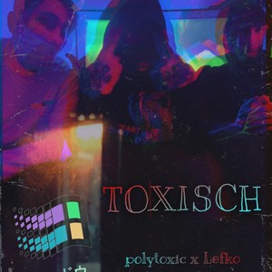 Toxisch (feat. Lefko) [Explicit]