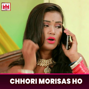 Chhori Morisas Ho