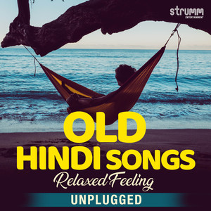 Old Hindi Songs – Relaxed Feeling (Unplugged)