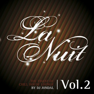 La Nuit (The Finest of Chill House Lounge by DJ Jondal - Vol. 2)