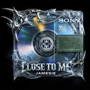 CLOSE TO ME