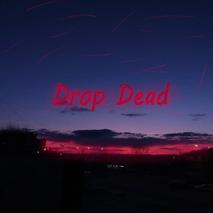 Drop Dead (Explicit)