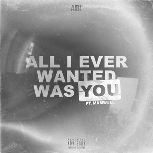 ALL I EVER WANTED WAS YOU (Sped Up) [feat. MANWƏLL] [Explicit]