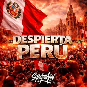 Shaguiman - Despierta Peruano (Explicit)