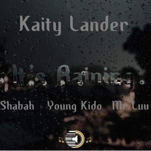 It's Raining (feat. Kaity Lander, Shabah, Young Kido & Mr Luu)