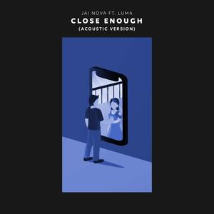 Close Enough (feat. Luma) (Acoustic Version)